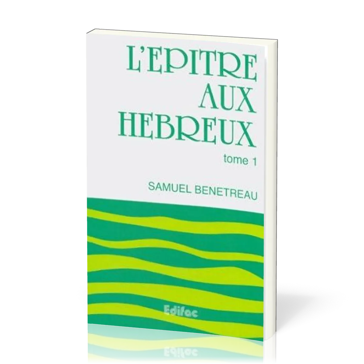 Epître aux Hébreux, L' - tome 1