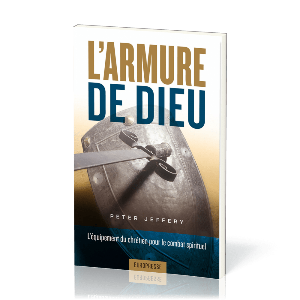 Armure de Dieu, L' - L’équipement du chrétien pour le combat spirituel