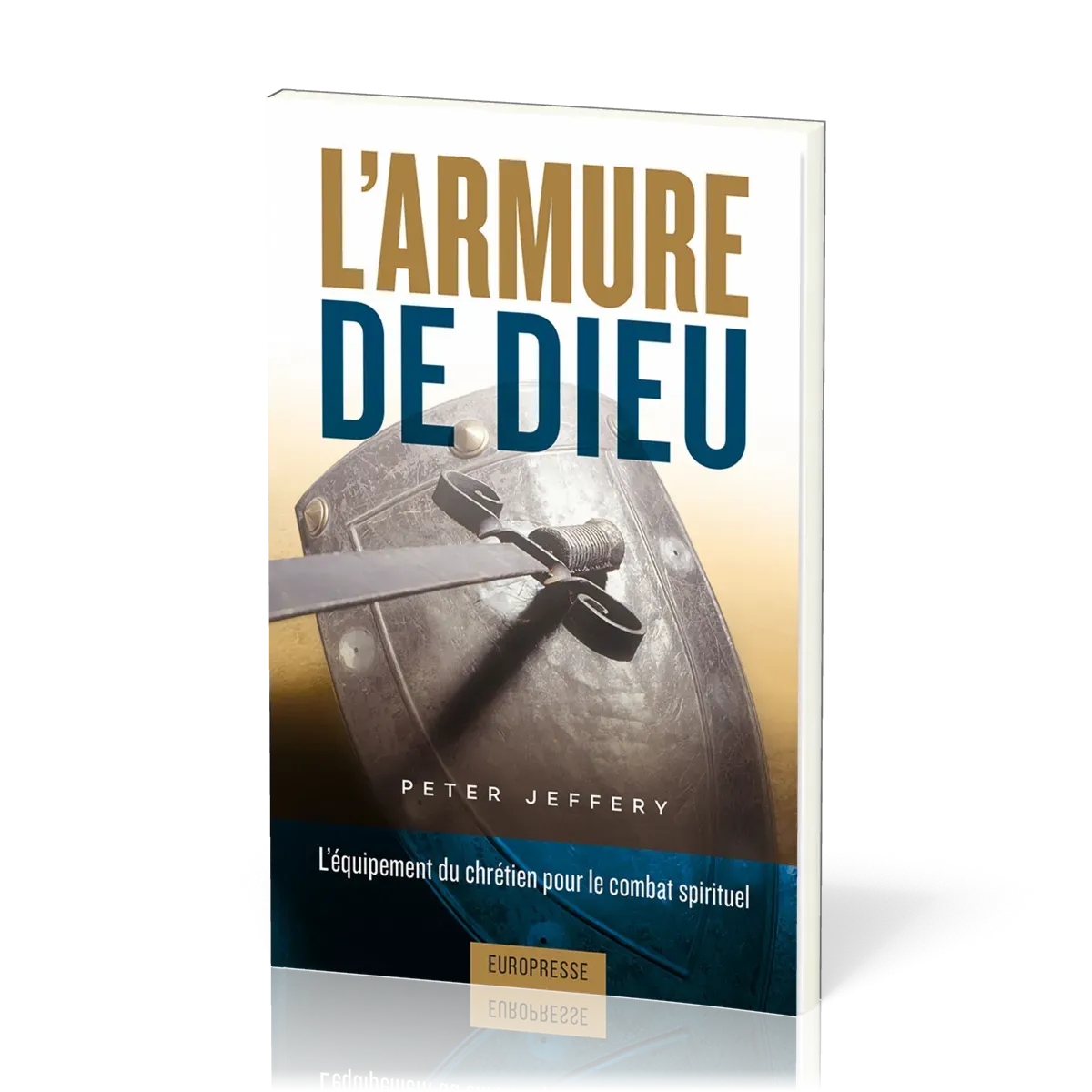 Armure de Dieu, L' - L’équipement du chrétien pour le combat spirituel