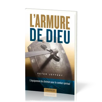 Armure de Dieu, L' - L’équipement du chrétien pour le combat spirituel