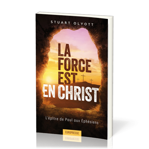 Force est en Christ, La - L'épitre de Paul aux Ephésiens