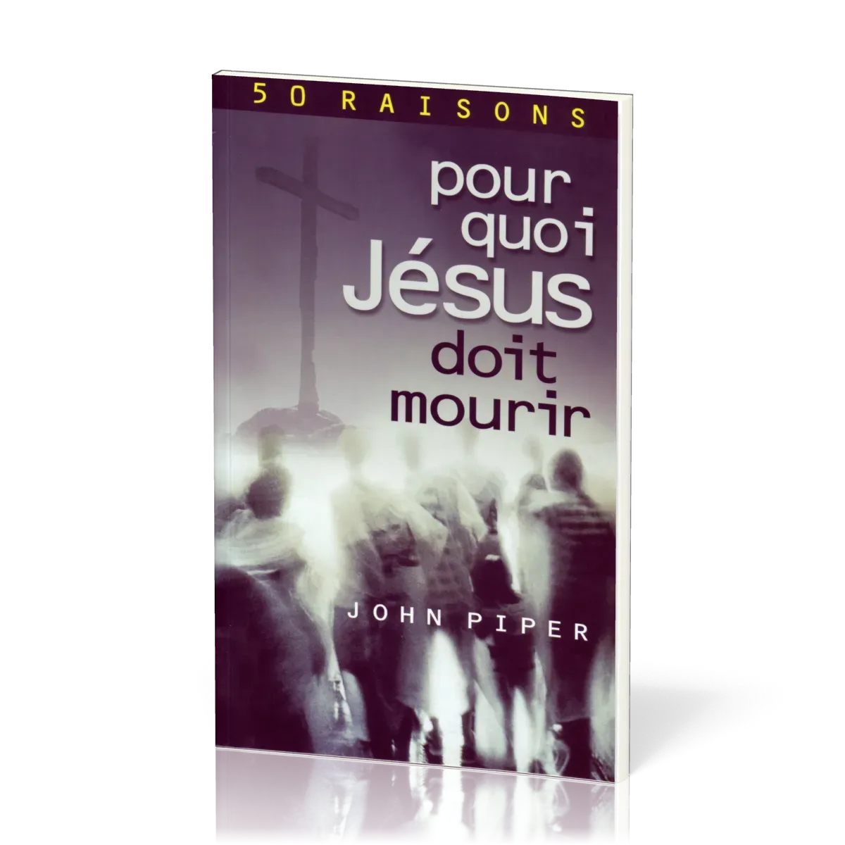 50 Raisons pour quoi Jésus doit mourir
