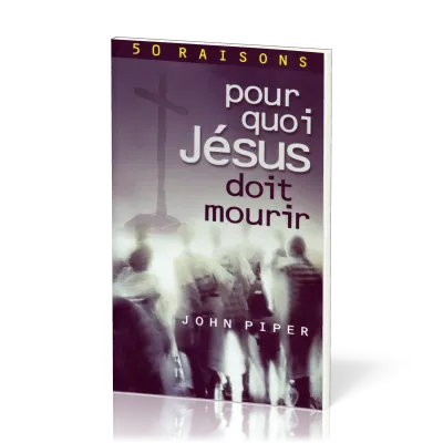 50 Raisons pour quoi Jésus doit mourir