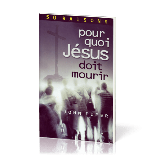 50 Raisons pour quoi Jésus doit mourir