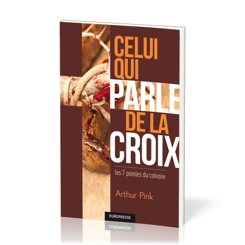 Celui qui parle de la croix - les 7 paroles du calvaire