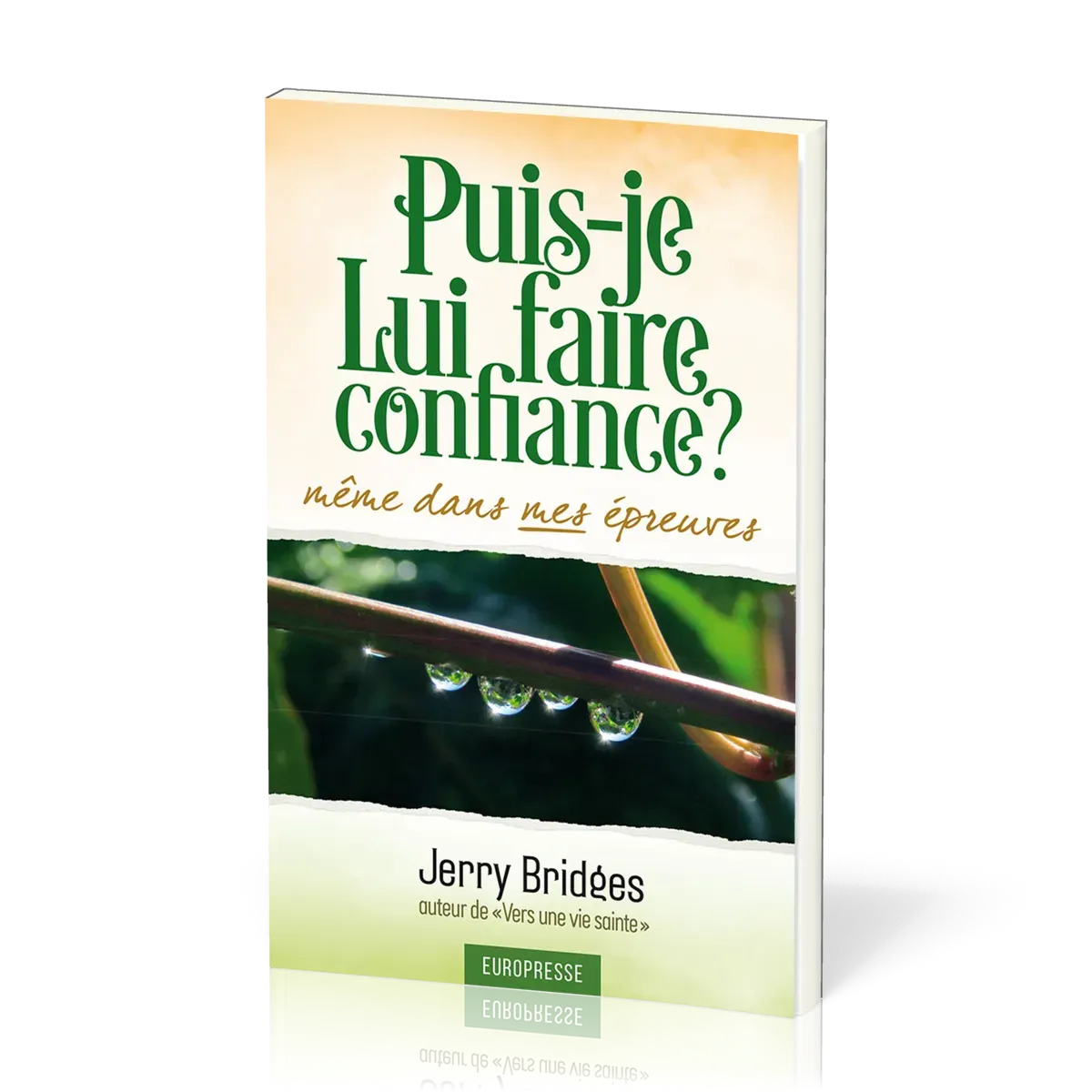 Puis-je Lui faire confiance même dans mes épreuves ?