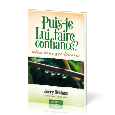 Puis-je Lui faire confiance même dans mes épreuves ?