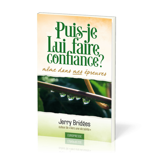 Puis-je Lui faire confiance même dans mes épreuves ?