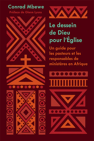 Dessein de Dieu pour l’Église, Le - Un guide pour les pasteurs et les responsables de ministères en