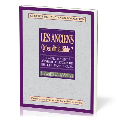 Anciens qu'en dit Bible - guide de l'ancien en formation