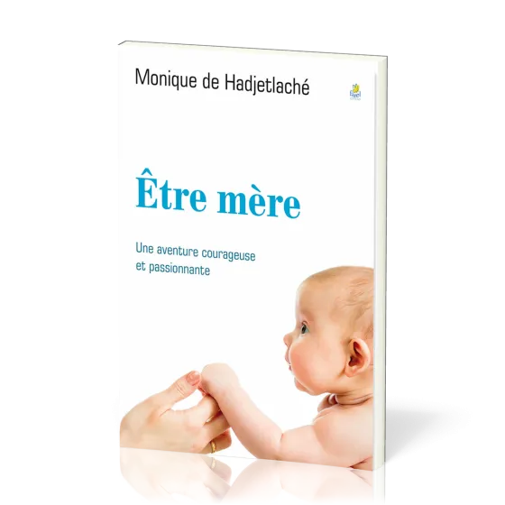 Etre mère - Une aventure courageuse