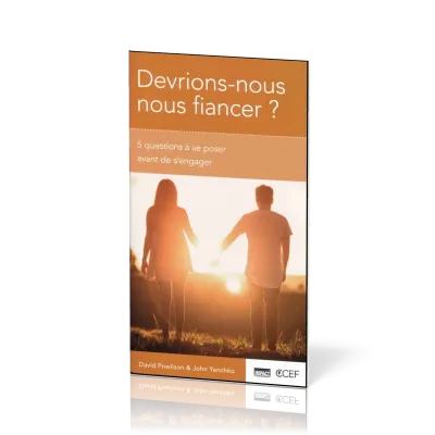Devrions-nous nous fiancer ? - 5 questions à se poser avant de s’engager
