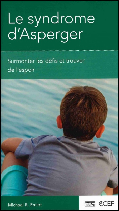 Syndrome d'Asperger, Le - Surmonter les défis et trouver de l’espoir