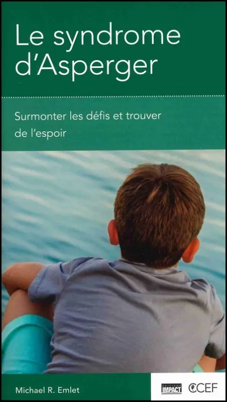 Syndrome d'Asperger, Le - Surmonter les défis et trouver de l’espoir