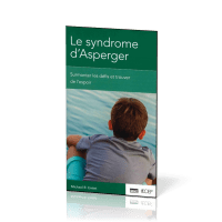 Syndrome d'Asperger, Le - Surmonter les défis et trouver de l’espoir