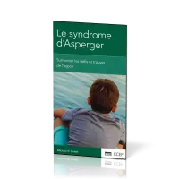 Syndrome d'Asperger, Le - Surmonter les défis et trouver de l’espoir