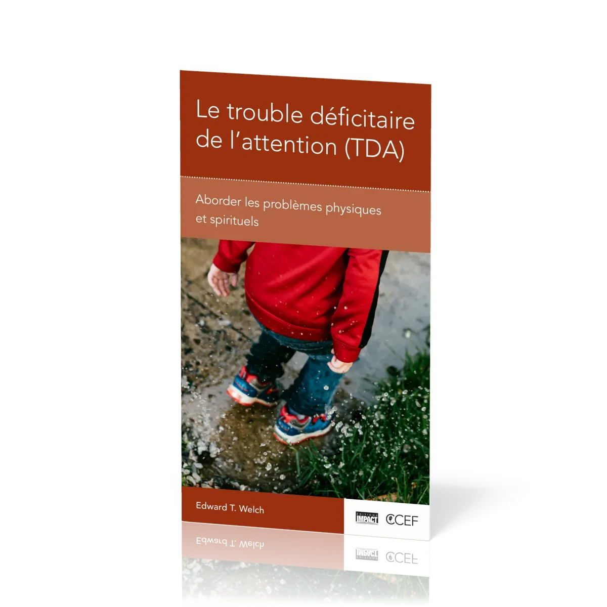 Trouble déficitaire de l’attention, Le (TDA) - Aborder les problèmes physiques et spirituels