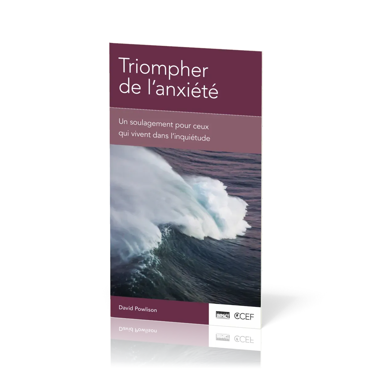 Triompher de l’anxiété - Un soulagement pour ceux qui vivent dans l’inquiétude