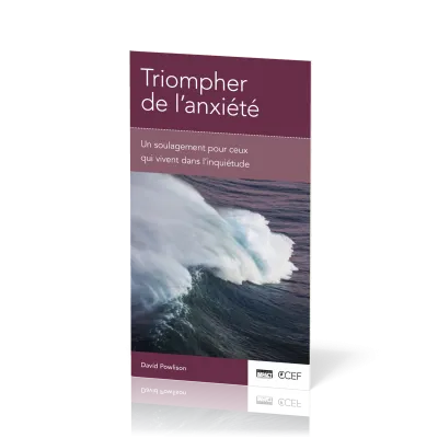 Triompher de l’anxiété - Un soulagement pour ceux qui vivent dans l’inquiétude