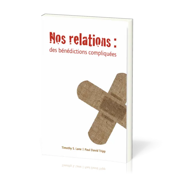 Nos relations : des bénédictions compliquées