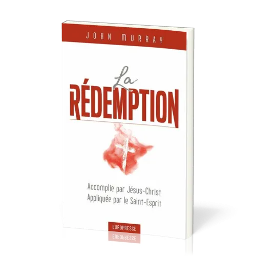 Rédemption, La - Accomplie par Jésus-Christ, appliquée par le Saint-Esprit