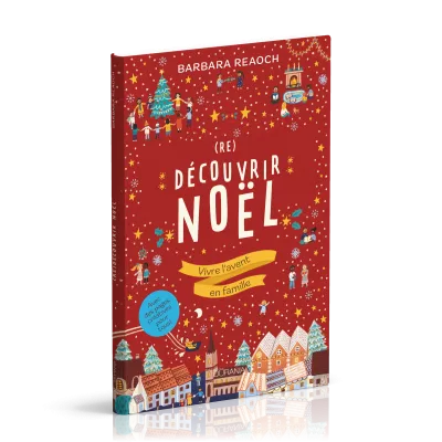 (Re)découvrir Noël - Vivre l’avent en famille