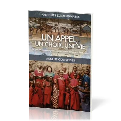 Appel, un choix, une vie, Un - Ce que Dieu accomplit dans des endroits les plus inattendus