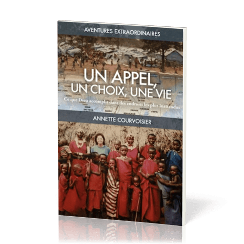 Appel, un choix, une vie, Un - Ce que Dieu accomplit dans des endroits les plus inattendus