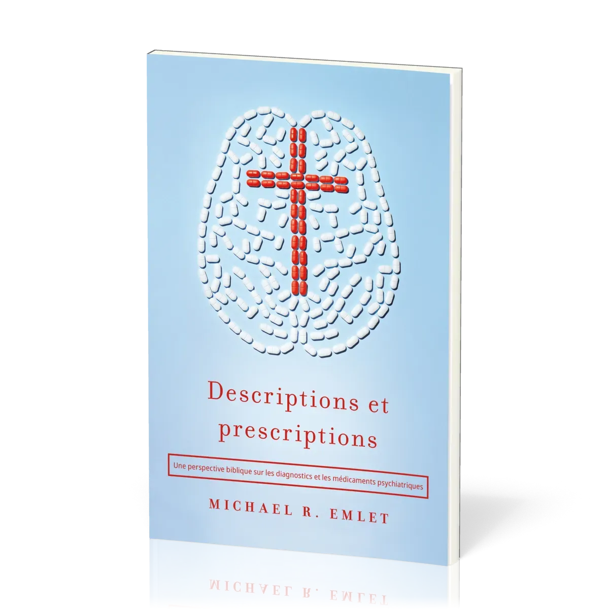 Descriptions et prescriptions - Une perspective biblique sur les diagnostics et les médicaments psy