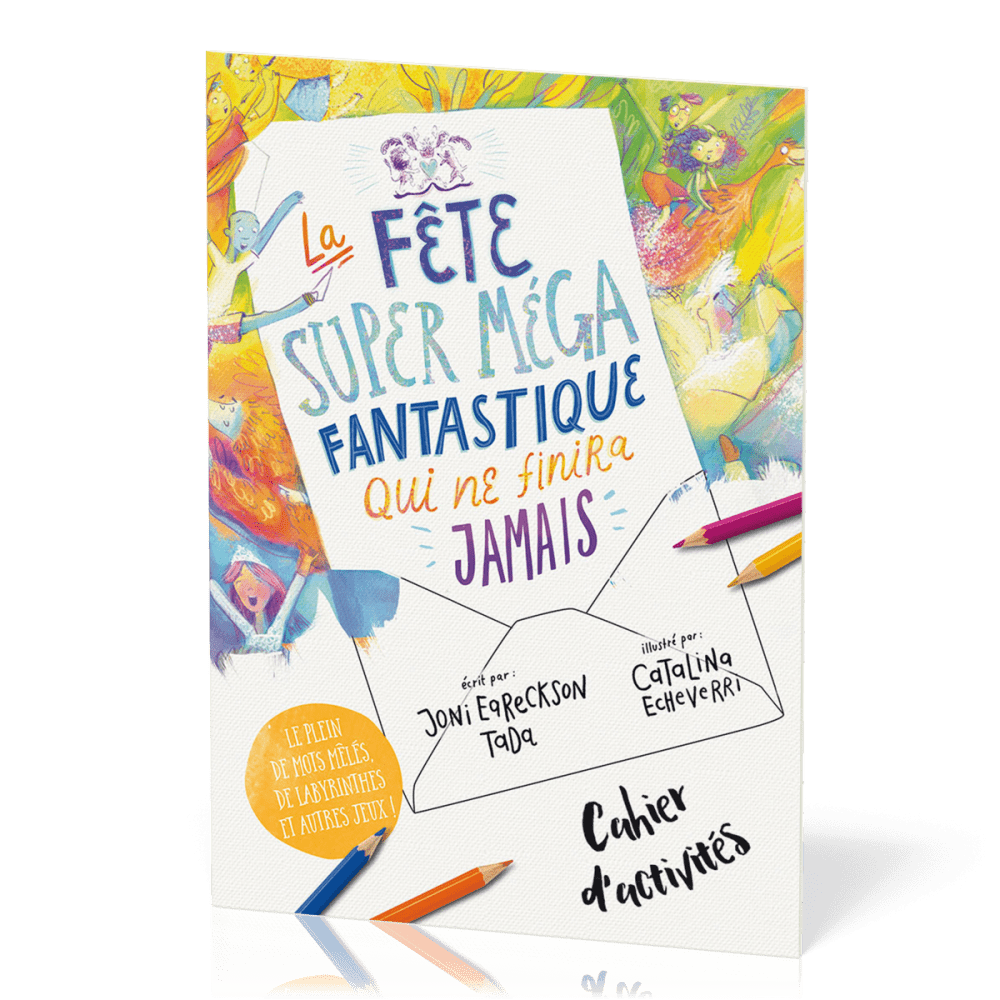 Cahier d'activités : La fête super méga fantastique qui ne finira jamais