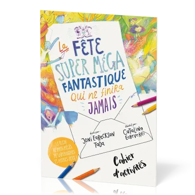 Cahier d'activités : La fête super méga fantastique qui ne finira jamais
