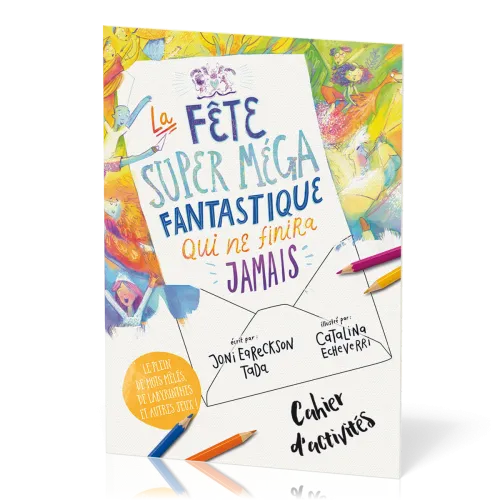 Cahier d'activités : La fête super méga fantastique qui ne finira jamais