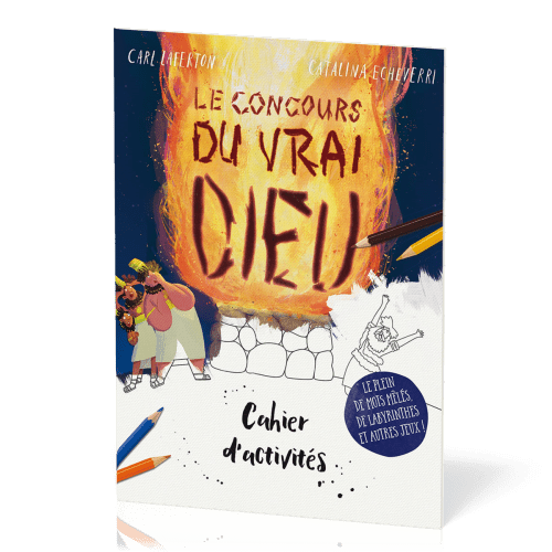 Cahier d'activités : Le concours du vrai Dieu