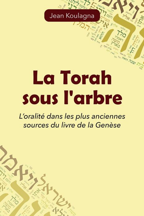 Torah sous l’arbre, La - L’oralité dans les plus anciennes sources du livre de la Genèse