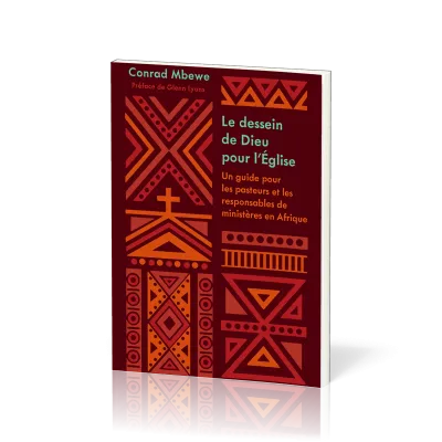 Dessein de Dieu pour l’Église, Le - Un guide pour les pasteurs et les responsables de ministères en