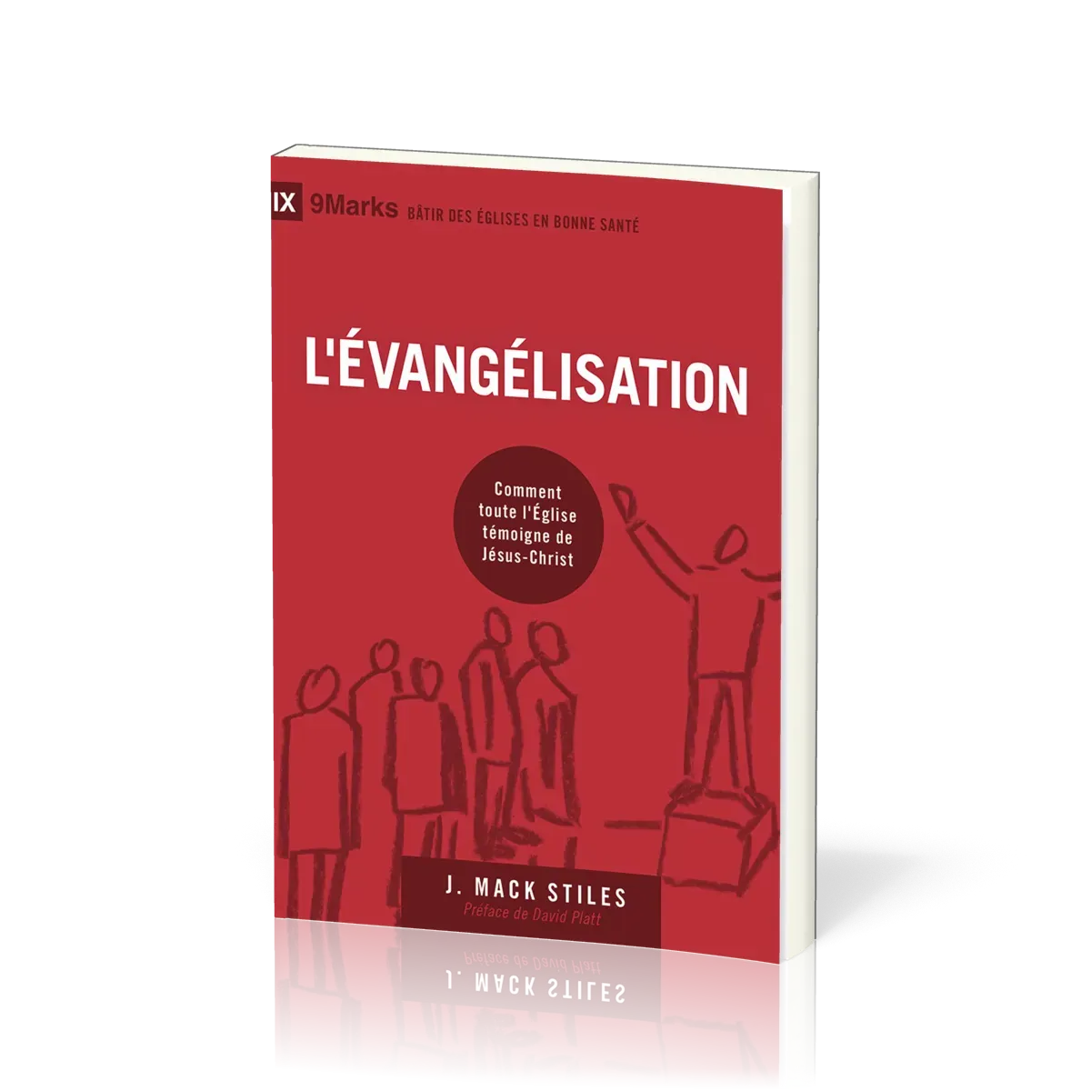 Evangélisation, L' - Comment toute l'Eglise témoigne de Jesus-Christ