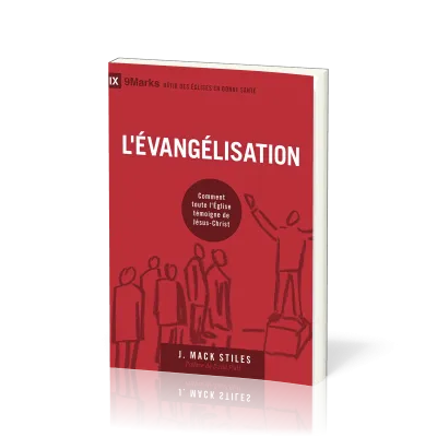 Evangélisation, L' - Comment toute l'Eglise témoigne de Jesus-Christ