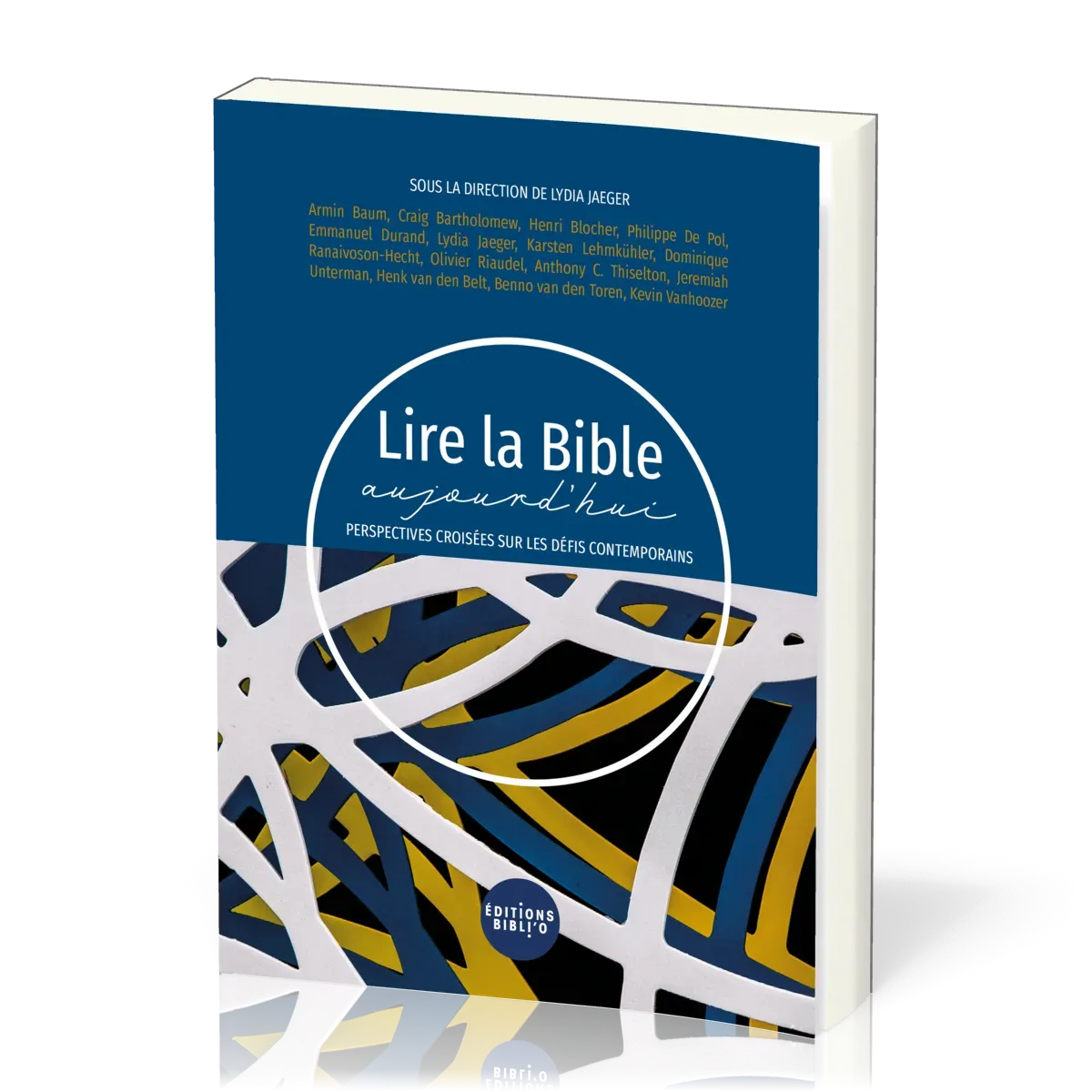 Lire la Bible aujourd’hui - Perspectives croisées sur les défis contemporains