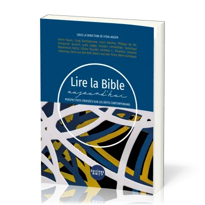 Lire la Bible aujourd’hui - Perspectives croisées sur les défis contemporains