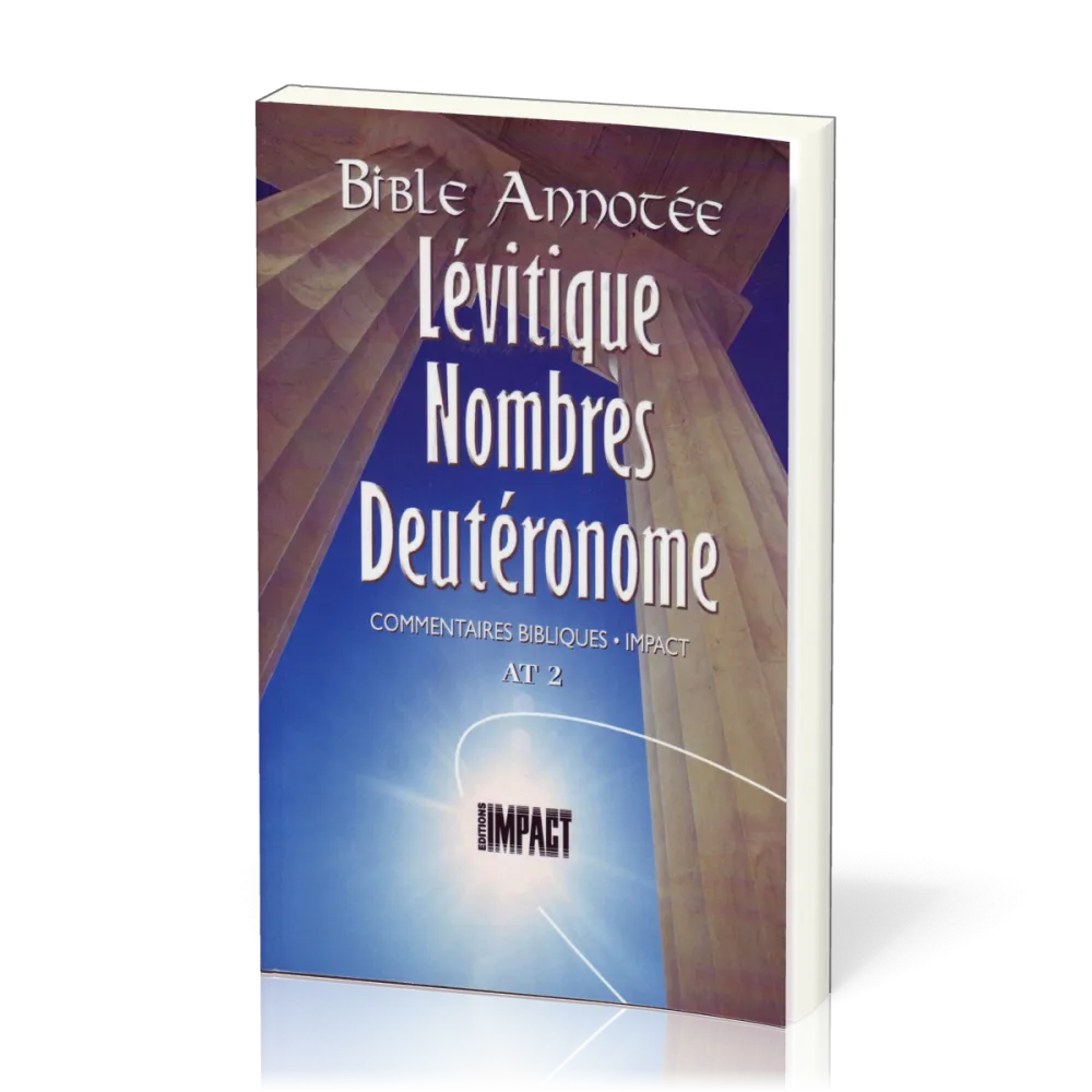 Bible annotée Ancien Testament 2 : Lévitique - Deutéronome
