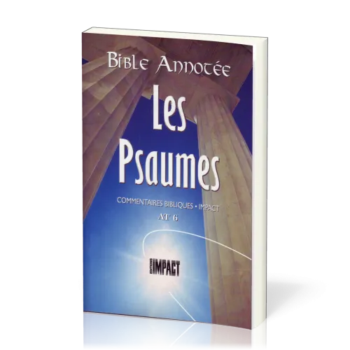 Bible annotée Ancien Testament 6 : Psaumes
