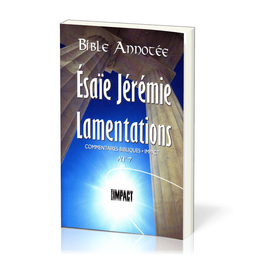 Bible annotée Ancien Testament 7 : Esaïe - Lamentation