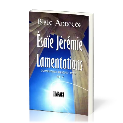 Bible annotée Ancien Testament 7 : Esaïe - Lamentation
