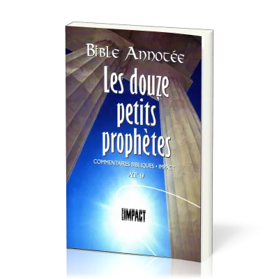 Bible annotée Ancien Testament 9 : Petits Prophètes