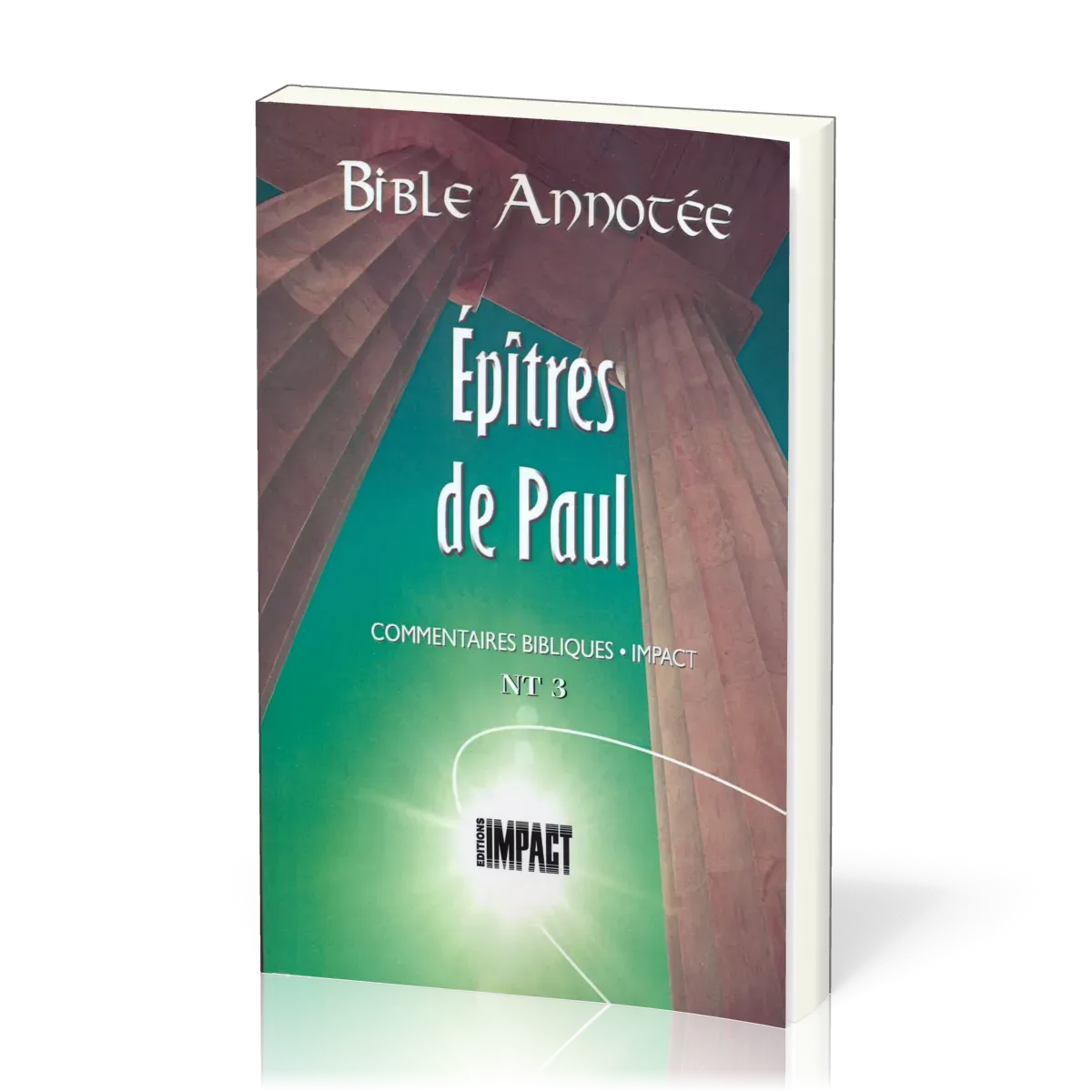 Bible annotée Nouveau Testament 3 : Epîtres de Paul