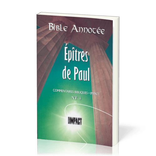 Bible annotée Nouveau Testament 3 : Epîtres de Paul