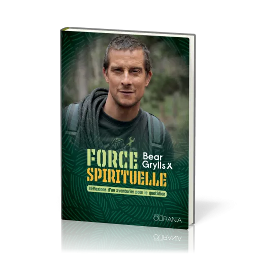 Force spirituelle - Réflexions d'un aventurier pour le quotidien