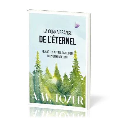 Connaissance de l’Éternel, La - Quand les attributs de Dieu nous émerveillent