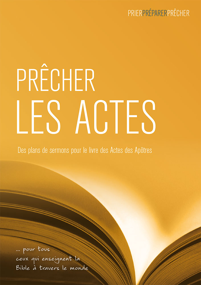 Prêcher les Actes - Des plans de sermons pour le livre des Actes des Apôtres