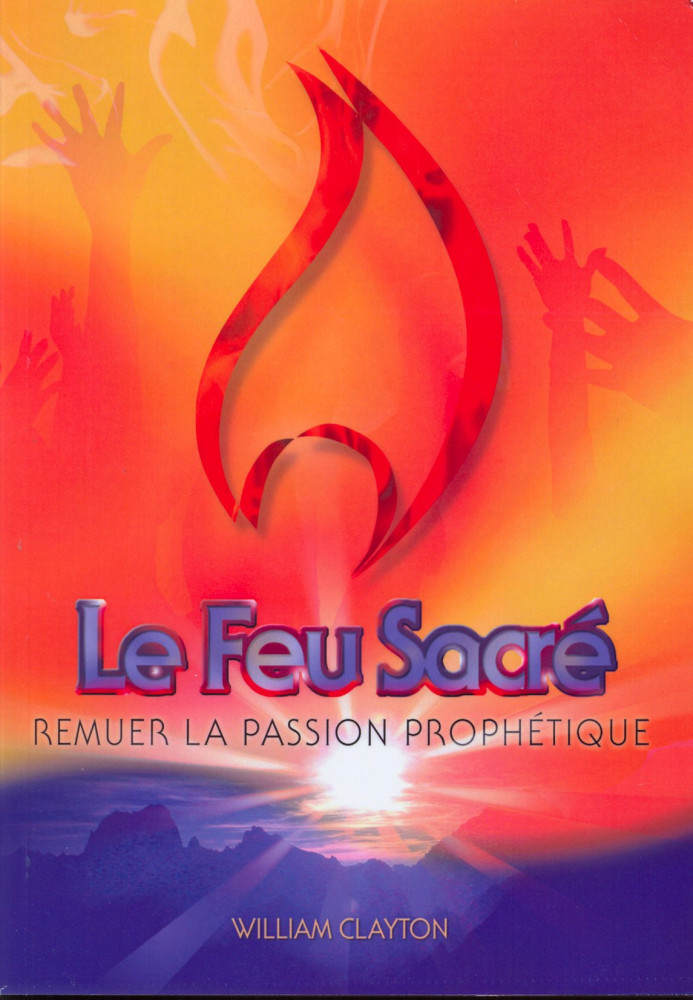 Feu sacré, Le - Remuer la passion prophétique